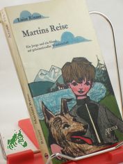 Martins Reise : Ein Junge u.e. Hund auf geheimnisvoller Wanderschaft / Luise Rinser
