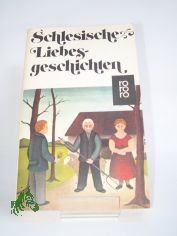Schlesische Liebesgeschichten / hrsg. von Alois Maria Kosler