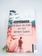 Ich h�rte die Eule, sie rief meinen Namen : Roman / Margaret Craven. Dt. von Kai Molvig