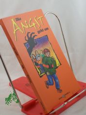 Die Angst geht um / von Andreas Schwantge