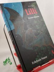 Lilli : braunes Mausohr / Bernd Kucera. Illustrationen: Bernd Kucera