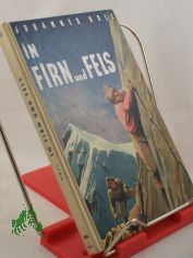 In Firn und Fels : Kampf um die Berge der Welt / Johannes Koll. Zeichn.: Rudolf Misliwietz