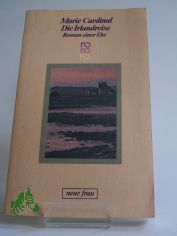 Die Irlandreise : Roman / Marie Cardinal. Dt. von Angela Sussdorf