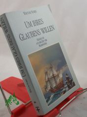 Um ihres Glaubens willen : Erz�hlung aus d. Zeit d. Pilgerv�ter / Wiktor Norin. Aus d. Schwed. �bertr. von Ehrhardt Neumann