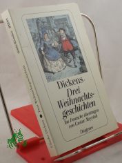 Drei Weihnachtsgeschichten / Charles Dickens. Dt. von Gustav Meyrink