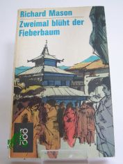Zweimal bl�ht der Fieberbaum : Roman / Richard Mason. Berecht. �bertr. aus d. Engl. von E. C. Burg