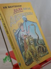 Julka und die Ausserirdischen : zwei phantastische Geschichten / Kir Bulytschow. Aus dem Russ. von Aljonna M�ckel