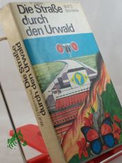 Die Strasse durch den Urwald : utop. Abenteuerroman / Wolf D. Brennecke