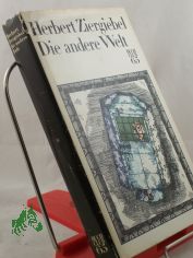 Die andere Welt : Phantast. Roman / Herbert Ziergiebel
