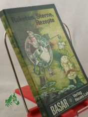 Raketen, Sterne, Rezepte : wissenschaftl.-phantast. Erz�hlungen aus Ungarn / hrsg. von Pe?ter Kuczka. Ins Dt. �bertr. von Hans Skirecki