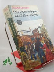 Die Flusspiraten des Mississippi : Aus d. Waldleben Amerikas / Friedrich Gerst�cker. Illustrationen von Harri F�rster