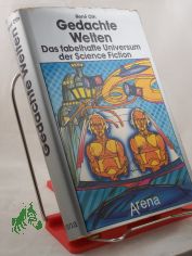Gedachte Welten : d. fabelhafte Universum d. Science-fiction / Rene? Oth (Hrsg.)