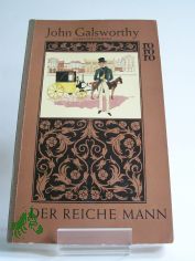 Der reiche Mann / John Galsworthy. Aus d. Engl. �bers. von Luise Wolf u. Leon Schalit