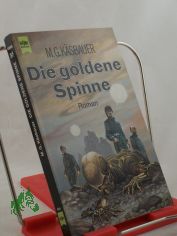 Die goldene Spinne : Roman / M. G. K�sbauer