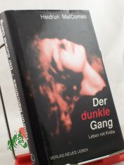 Der dunkle Gang : Leben mit Krebs / Heidrun MalComes