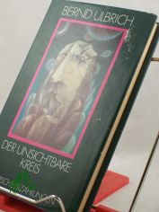 Der unsichtbare Kreis : utop. Erz�hlungen / Bernd Ulbrich