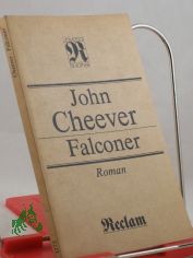 Falconer : Roman ; aus dem Englischen / John Cheever. �bers. von Dieter D�rr