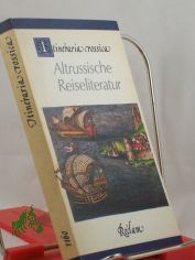 Itineraria Rossica : altruss. Reiseliteratur ; aus d. Altruss. / hrsg. u. �bers. von Klaus M�ller. Nachdichtung von Uwe Gr�ning