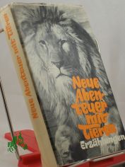 Neue Abenteuer mit Tieren : Erz�hlungen / zsgest. von Rolf Grunow