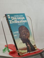 Die neue Zivilisation : Science-Fiction-Roman / Edmund Cooper. Dt. �bers. von Johann George Scheffner