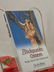 Blickpunkt: Ostern; Wege durch die Fastenzeit