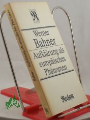 Aufkl�rung als europ�isches Ph�nomen : �berblick u. Einzeldarst. / Werner Bahner