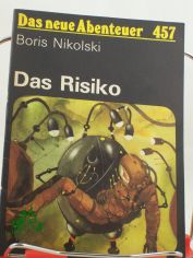 Das Risiko / Boris Nikolski. Ins Dt. �bertr. von Ursula Krause