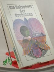 Die Botschaft der Orchideen : tschech. utop. Erz�hlungen / hrsg. von Reinhard Fischer. Aus d. Tschech. von Karin Alpers ...