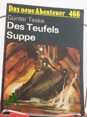 Des Teufels Suppe : wiss.-phantast. Erz�hlung / G�nter Teske