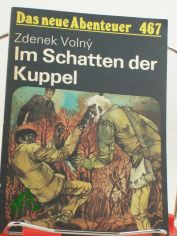 Im Schatten der Kuppel / Zdenek Volny. Ins Dt. �bertr. von Reinhard Fischer. Illustrationen von Karl Fischer
