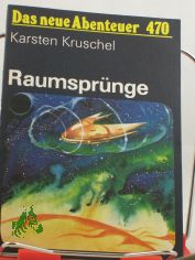 Raumspr�nge : wiss.-phantast. Erz�hlung / Karsten Kruschel
