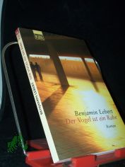 Der Vogel ist ein Rabe : Roman / Benjamin Lebert