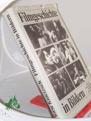 Filmgeschichte in Bildern / Ausw. u. Kommentar von Horst Knietzsch