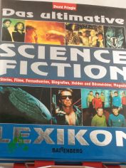Das ultimative Science-fiction-Lexikon : Stories, Filme, Fernsehserien, Biografien, Helden und B�sewichter, Magazine / David Pringle. �bers. aus dem Engl.: Sabine Schmidt