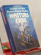 Hasturs Erbe / Marion Zimmer Bradley. Hrsg. u. mit e. Nachw. von Hans Joachim Alpers. Aus d. Amerikan. von Annette von Charpentier