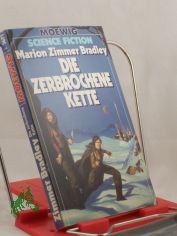 Die zerbrochene Kette / Marion Zimmer Bradley. Aus d. Amerikan. von Rosemarie Hundertmarck. Hrsg. von Hans Joachim Alpers