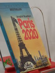 Paris zweitausendzwanzig ||Paris 2020 : Science-fiction-Roman / Andre Ruellan. Ins Dt. �bertr. von Eva Schwarz