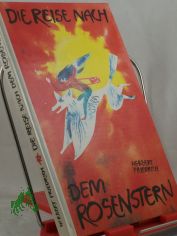 Die Reise nach dem Rosenstern : e. M�rchenbuch / Herbert Friedrich. Illustrationen von Wolfgang W�rfel