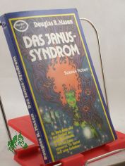 Das Janus-Syndrom : utop.-techn. Roman = The Janus syndrome / Douglas R. Mason. Aus d. Engl. �bertr. von Tony Westermayr