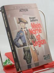 Mein Name ist Legion : Science-fiction-Roman / Roger Zelazny. Ins Dt. �bertr. von Jens R�ser