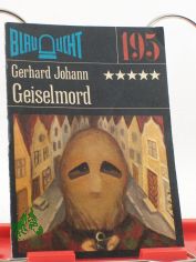 Geiselmord : Kriminalerz�hlung / Gerhard Johann