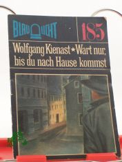 Wart nur, bis du nach Hause kommst : Kriminalerz�hlung / Wolfgang Kienast