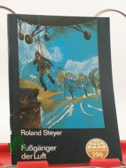Fussg�nger der Luft : Tatsachenbericht / Roland Steyer