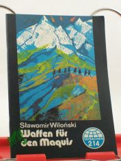 Waffen f�r den Maquis : Tatsachenbericht / S?awomir Wilo?nski. �bers.: Ursula Ulbricht