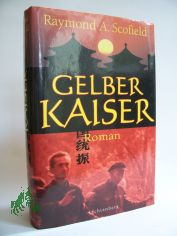 Gelber Kaiser : Roman / Raymond A. Scofield