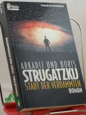 Stadt der Verdammten : Roman / Arkadij und Boris Strugatzkij. Ins Dt. �bertr. von Reinhold Fischer