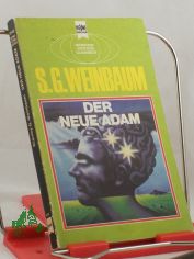 Der neue Adam : e. klass. Science-fiction-Roman / Stanley G. Weinbaum. Dt. �bers. von Werner Fuchs