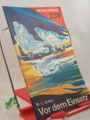 Vor dem Einsatz / Mark L. Gallai. Ins Dt. �bertr. von Traute u. G�nther Stein. Illustrationen: Bernhard Kluge