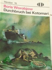 Durchbruch bei Kotomari / Boris Worobjow. Aus d. Russ. von Helga Hauffe
