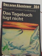 Das Tagebuch l�gt nicht / Alina u. Czeslaw Centkiewicz. Ins Dt. �bertr. von Kurt Kelm